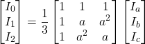 \[\begin{bmatrix}I_0\\I_1\\I_2\end{bmatrix}=\frac13\begin{bmatrix}1&1&1\\1&a&a^2\\1&a^2&a\end{bmatrix}\begin{bmatrix}I_a\\I_b\\I_c\end{bmatrix}\]
