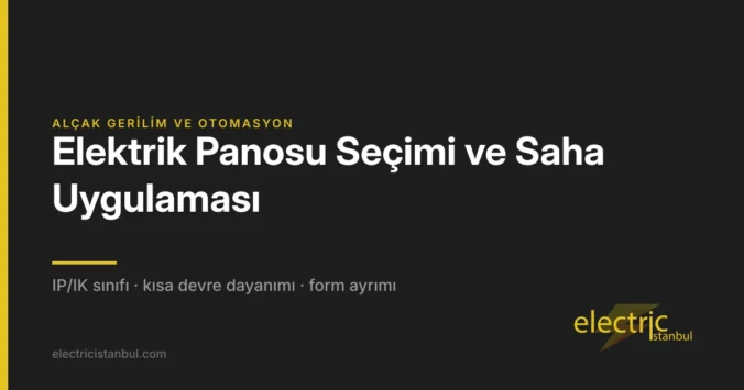 Elektrik Panosu Seçimi ve Saha Uygulaması: Mühendis İçin Karar Rehberi — kapak görseli
