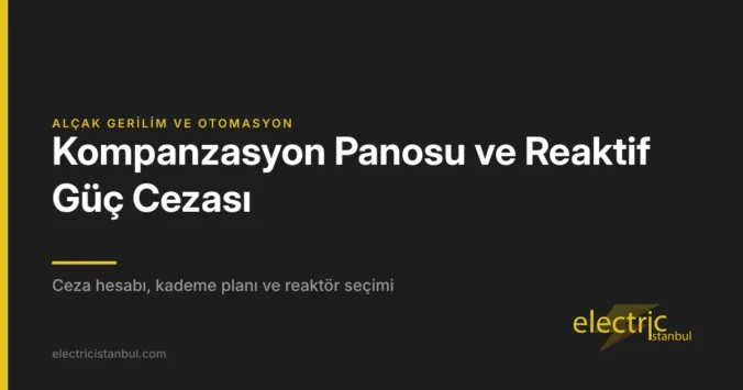 Kompanzasyon Panosu ve Reaktif Güç Cezası: Faturadaki Cezayı Adım Adım Hesaplama — kapak görseli