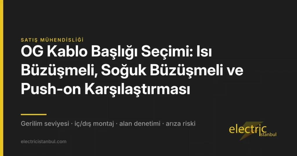 OG Kablo Başlığı Seçimi: Isı Büzüşmeli, Soğuk Büzüşmeli ve Push-on Karşılaştırması — kapak görseli