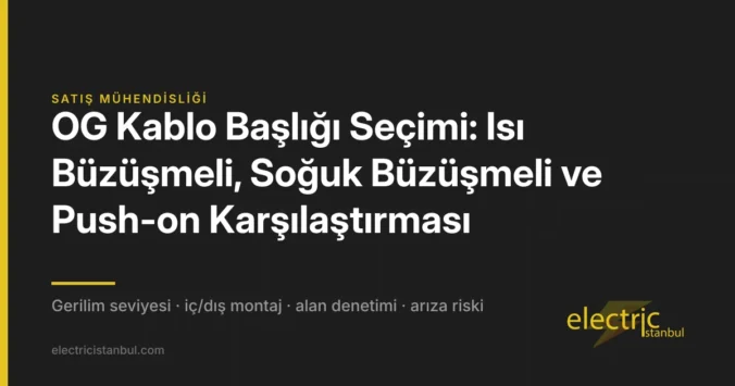 OG Kablo Başlığı Seçimi: Isı Büzüşmeli, Soğuk Büzüşmeli ve Push-on Karşılaştırması — kapak görseli