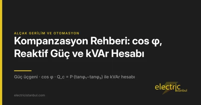 Kompanzasyon Rehberi: cos φ, Reaktif Güç ve kVAr Hesabı — kapak görseli