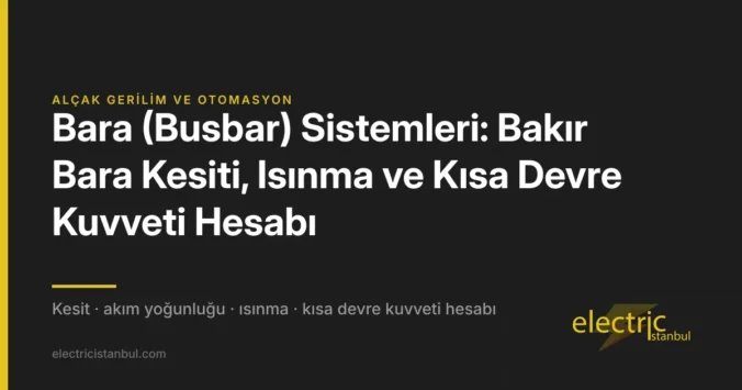 Bara (Busbar) Sistemleri: Bakır Bara Kesiti, Isınma ve Kısa Devre Kuvveti Hesabı — kapak görseli